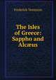 The Isles of Greece: Sappho and Alc?us, Frederick Tennyson 