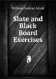 Slate and Black Board Exercises, William Andrus Alcott 