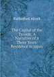 The Capital of the Tycoon: A Narrative of a Three Years' Residence in Japan, Rutherford Alcock 