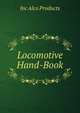 Locomotive Hand-Book, Inc Alco Products 