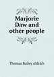 Marjorie Daw and other people, Aldrich, Thomas Bailey, 1836-1907 