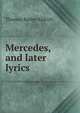 Mercedes, and later lyrics, Aldrich, Thomas Bailey, 1836-1907 