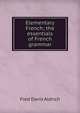 Elementary French; the essentials of French grammar, Fred Davis Aldrich 