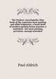 The Packers' encyclopedia; blue book of the American meat packing and allied industries; a hand-book of modern packing house practice, a statistical . the meat packing, provision, sausage manufact, Paul Aldrich 