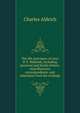 The life and times of Azro B. F. Hildreth, including personal and family letters, miscellaneous correspondence, and selections from his writings, Charles Aldrich 