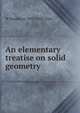 An elementary treatise on solid geometry, W Steadman 1839-1928 Aldis 