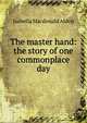 The master hand: the story of one commonplace day, Isabella Macdonald Alden 