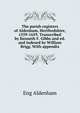 The parish registers of Aldenham, Hertfordshire, 1559-1659. Transcribed by Kenneth F. Gibbs and ed. and indexed by William Brigg. With appendix, Eng Aldenham 