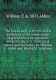 The Iowan drift; a review of the evidences of the Iowan stage of glaciation; a co-operative study for the U. S. Geological survey and the Iowa . by William C. Alden and Morris M. Leighton, William C. b. 1871 Alden 