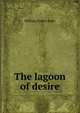 The lagoon of desire, William Fisher Alder 