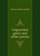 Unguarded gates and other poems, Aldrich, Thomas Bailey, 1836-1907 