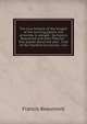 The true historie of the Knyght of the burning pestle: full of mirthe & delight : by Francis Beaumont and John Fletcher : first plaied about the year . Club of the Stanford University : incl, Beaumont, Francis, 1584-1616 