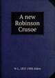 A new Robinson Crusoe, W L. 1837-1908 Alden 