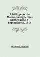A hilltop on the Marne, being letters written June 8-September 8, 1914, Mildred Aldrich 
