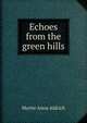 Echoes from the green hills, Myrtie Anna Aldrich 