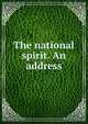 The national spirit. An address, 