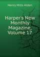 Harper's New Monthly Magazine, Volume 17, Henry Mills Alden 