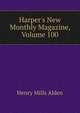 Harper's New Monthly Magazine, Volume 100, Henry Mills Alden 