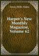 Harper's New Monthly Magazine, Volume 62, Henry Mills Alden 