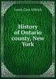 History of Ontario county, New York, Lewis Cass Aldrich 