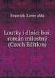 Loutky i dlnici boi: roman milostny (Czech Edition), Frantiek Xaver alda 
