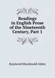 Readings in English Prose of the Nineteenth Century, Part 1, Raymond Macdonald Alden 