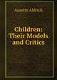 Children: Their Models and Critics, Auretta Aldrich 