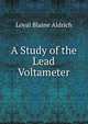 A Study of the Lead Voltameter, Loyal Blaine Aldrich 
