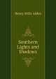 Southern Lights and Shadows, Henry Mills Alden 