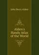 Alden's Handy Atlas of the World, John Berry Alden 