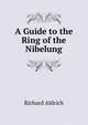 A Guide to the Ring of the Nibelung, Richard Aldrich 