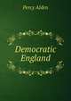 Democratic England, Percy Alden 
