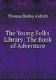 The Young Folks' Library: The Book of Adventure, Aldrich, Thomas Bailey, 1836-1907 