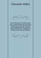 Essai Th?orique Et Exp?rimental Sur Le Galvanisme, Avec Une S?rie D'exp?riences Faites En Pr?sence Des Commissaires De L'institut National De France, . Professeur ? L'universit? De (French Edition), Giovanni Aldini 
