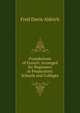 Foundations of French: Arranged for Beginners in Preparatory Schools and Colleges, Fred Davis Aldrich 
