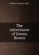 The Adventures of Jimmy Brown, William Livingston Alden 
