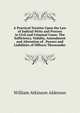 A Practical Treatise Upon the Law of Judicial Writs and Process in Civil and Criminal Cases: The Sufficiency, Validity, Amendment and Alteration of . Powers and Liabilities of Officers Thereunder, William Atkinson Alderson 
