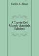 A Travee Del Mundo (Spanish Edition), Carlos A. Aldao 