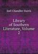 Library of Southern Literature, Volume 2, Harris, Joel Chandler, 1848-1908 
