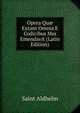 Opera Qu? Extant Omnia E Codicibus Mss Emendavit (Latin Edition), Saint Aldhelm 