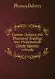Thomas Deloney: His Thomas of Reading: And Three Ballads On the Spanish Armada, Thomas Deloney 