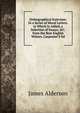 Orthographical Exercises: In a Series of Moral Letters. to Which Is Added, a Selection of Essays, &C. from the Best English Writers. Carpenter'S Ed, James Alderson 