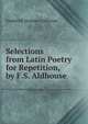 Selections from Latin Poetry for Repetition, by F.S. Aldhouse, Frederick Stephen Aldhouse 