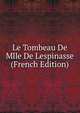 Le Tombeau De Mlle De Lespinasse (French Edition), 