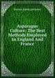 Asparagus Culture: The Best Methods Employed In England And France, Barnes James gardener 
