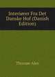 Interiorer Fra Det Danske Hof (Danish Edition), Thorsoe Alex 