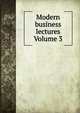 Modern business lectures Volume 3, 