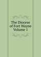 The Diocese of Fort Wayne Volume 1, 
