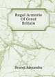 Regal Armorie Of Great Britain, Brunet Alexander 