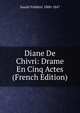 Diane De Chivri: Drame En Cinq Actes (French Edition), Soulie Frederic 1800-1847 